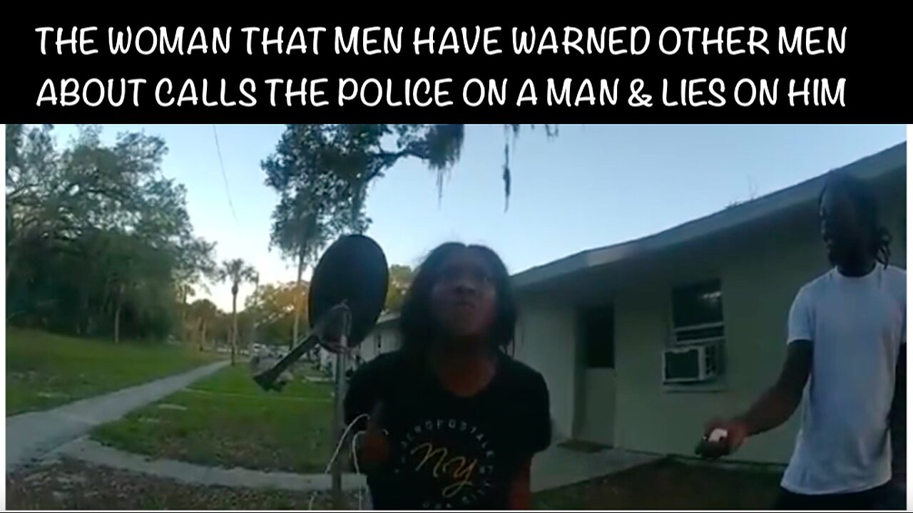 THE WOMAN THAT MEN HAVE WARNED OTHER MEN ABOUT CALLS THE POLICE ON A MAN & LIES ON HIM
