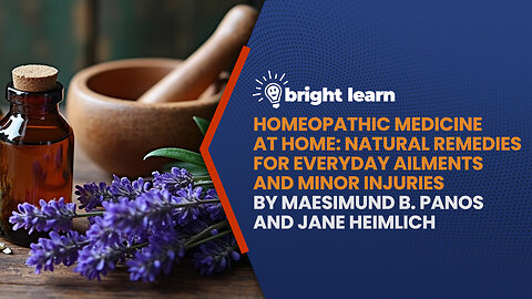 BrightLearn - Homeopathic Medicine at Home: Natural Remedies for Everyday Ailments and...
