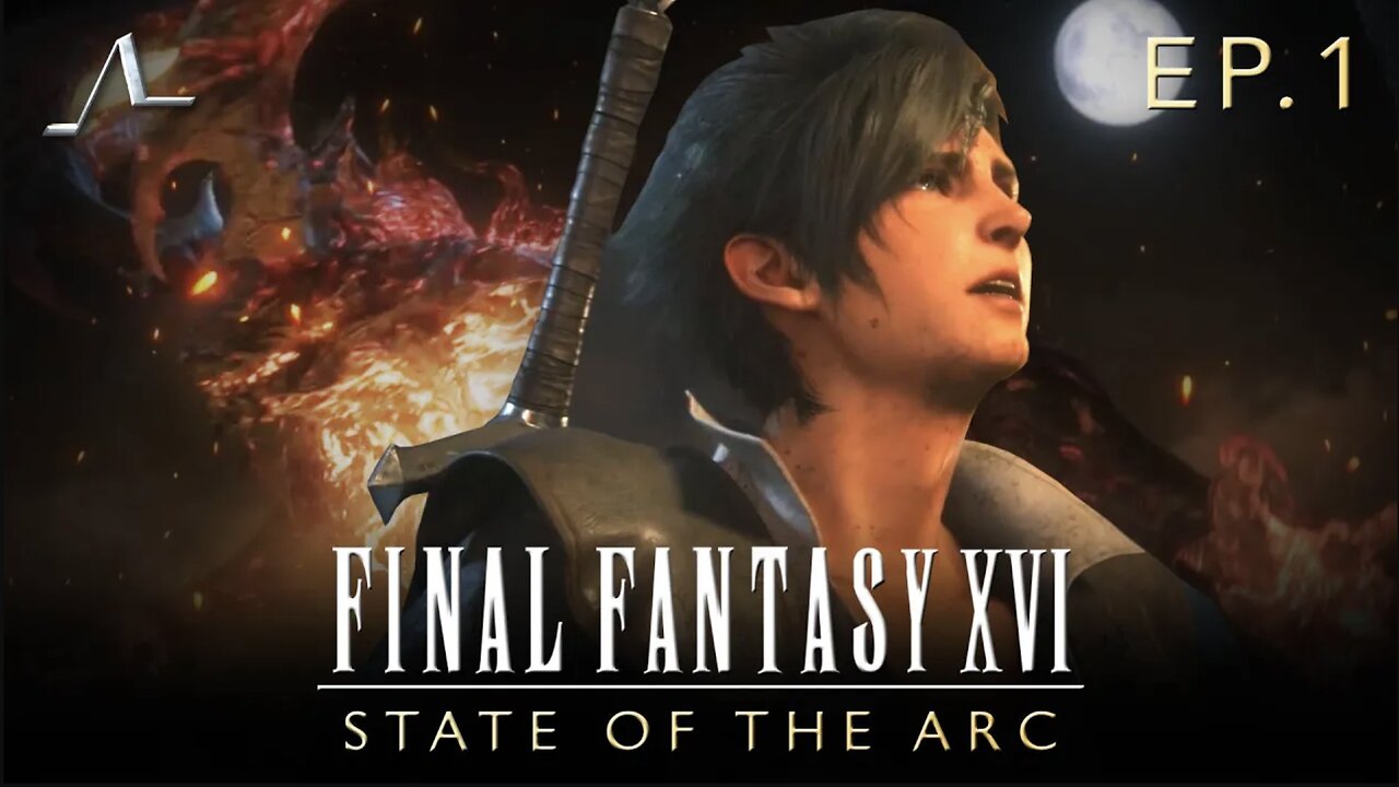 A Song of Eikons and Fire | Final Fantasy XVI Analysis (Ep.1) | State of the Arc Podcast