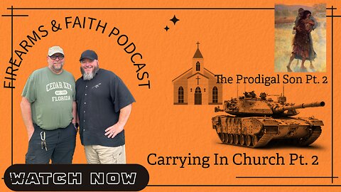 Firearms and Faith S2 EP 11 The Prodigal Son PT 2