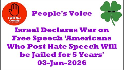 Israel Declares War: Free Speech 'Americans Who Post Hate Speech Jailed' 03-Jan-2026