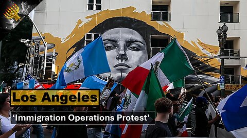Los Angeles Protests: 'Protests Against Immigration Operations In L.A.'