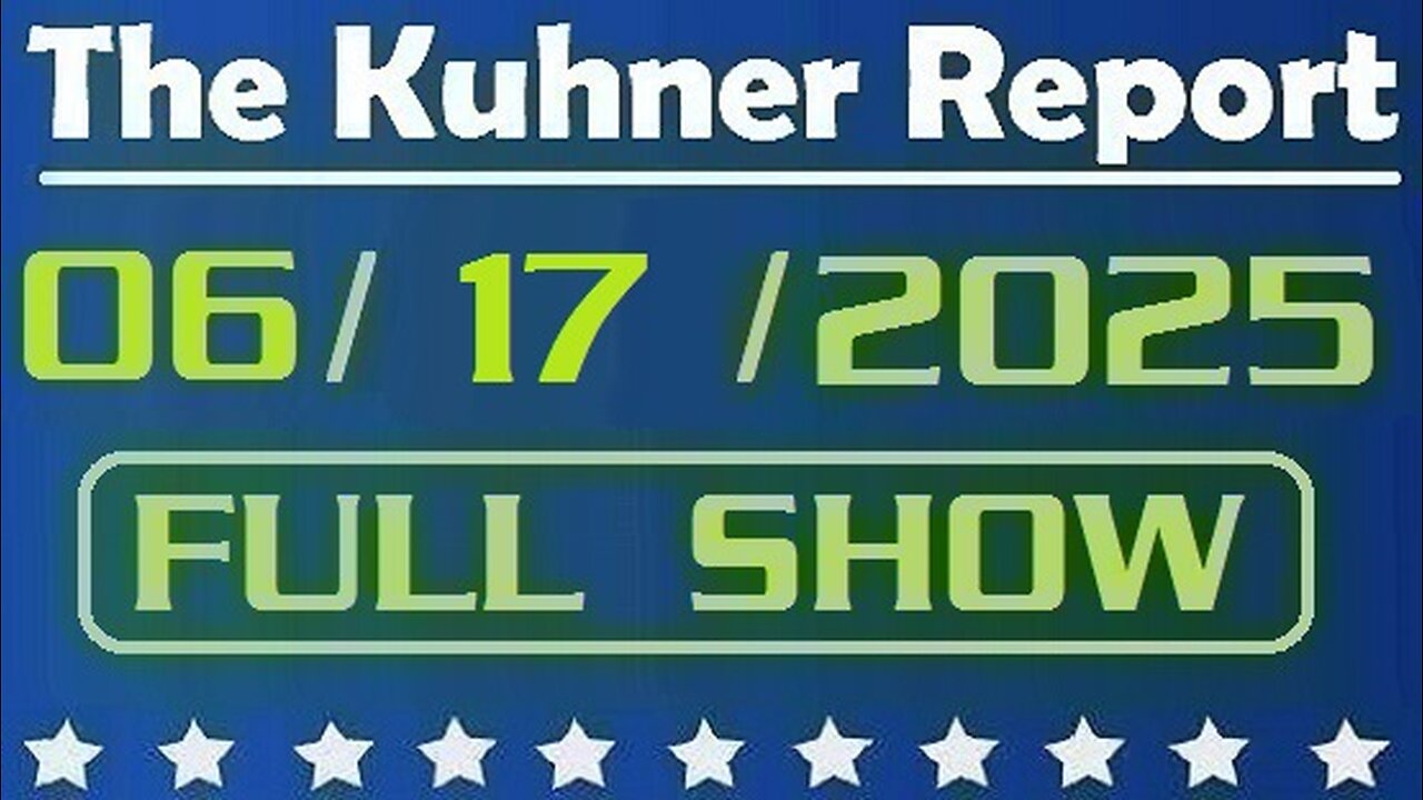 The Kuhner Report - June 17 2025 FULL SHOW