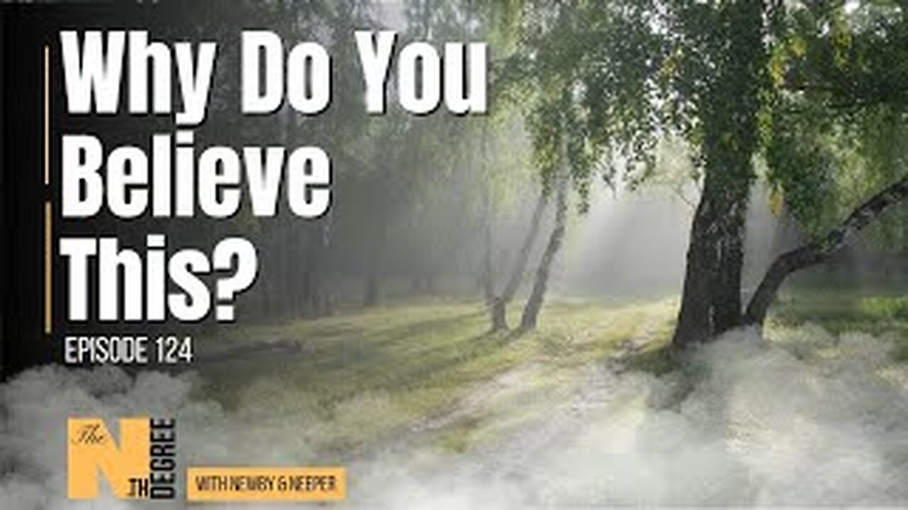 124: Why Do You Believe This? - The Nth Degree