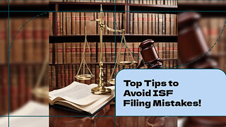 Navigating the ISF Filing Process: Essential Tips for Importers
