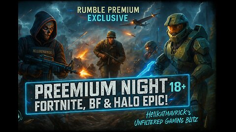🎮📺🎉🏁PREMIUM NIGHT: FORTNITE TO HALO MAYHEM! 18+🎮📺🎉🏁