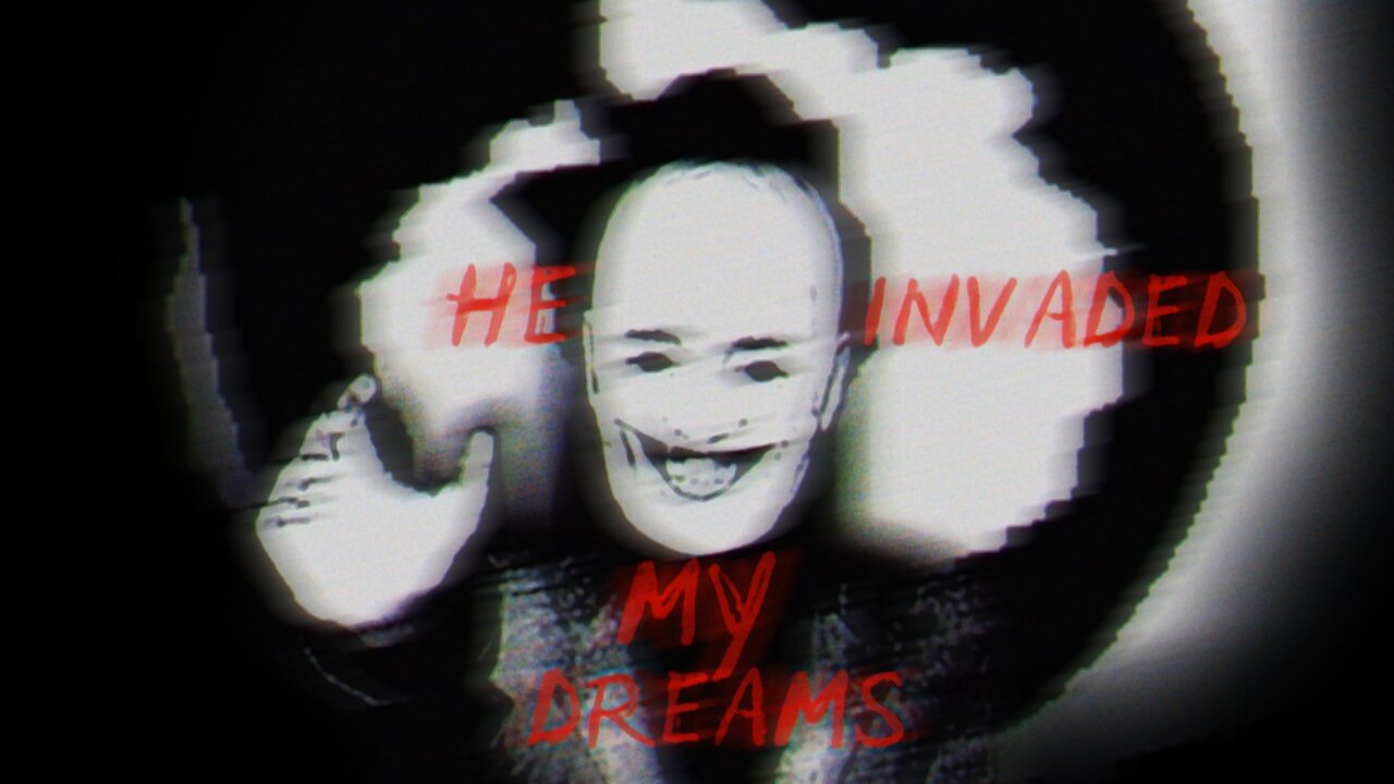 He Invaded My Dreams