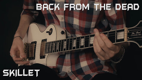 Skillet - Back From The Dead - Guitar cover by Eduard Plezer
