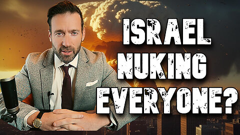 Will Israel Nuke Everyone?!