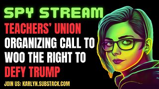 SPY STREAM: Inside a Leftist Teachers' Union Organizing Call To Defy Trump
