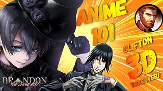 Anime 101 Clifton3D takeover! With a surprise Guest!