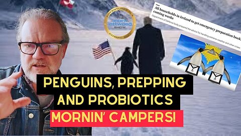 Penguins, Prepping & Probiotics - Mornin' Campers! - 26th Jan 2026