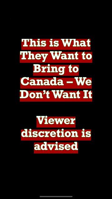 This is What They Want to Bring to Canada – We Don’t Want It