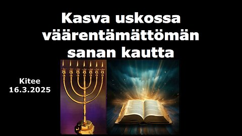 Kasva uskossa väärentämättömän sanan kautta