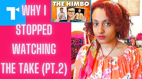 Why I Stopped Watching The Take pt.2
