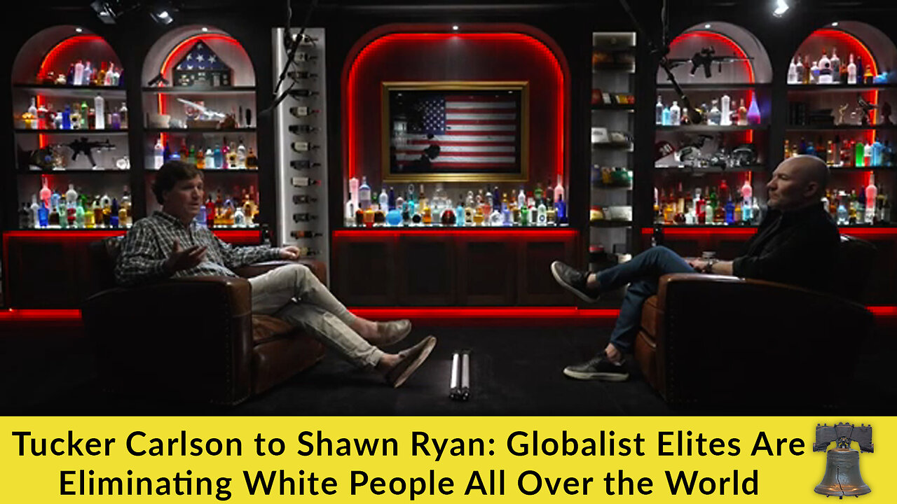 Tucker Carlson to Shawn Ryan: Globalist Elites Are Eliminating White People All Over the World