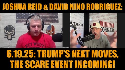 Joshua Reid & David Nino Rodriguez: 6.19.25: Trump's Next Moves, The Scare Event Incoming!