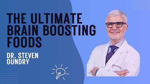 The Ultimate Brain Boosting Foods | Dr. Steven Gundry