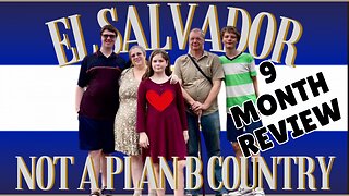 Think El Salvador is Just Plan B? It’s Our Plan A Now! 9 Months Later
