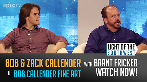 Bob and Zack Callender on "Light of the Southwest"- Ep: 2025-16