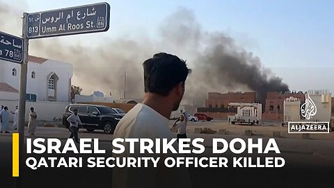Qatari security officer killed in Israeli strikes in Doha: Interior Ministry