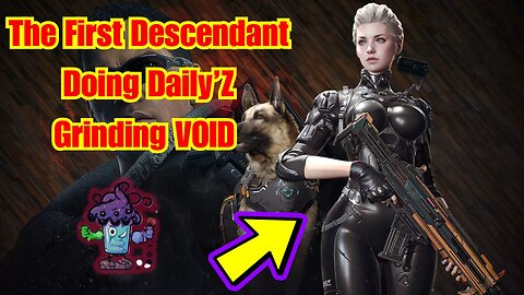 The First Descendant Doing Daily’Z... Grinding VOID