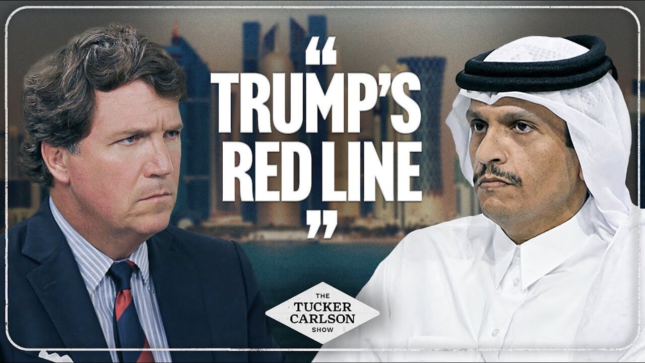 Tucker and Qatar’s Prime Minister React to Trump’s Move Against Bibi