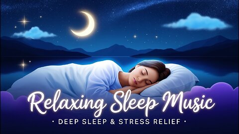 Relaxing Sleep Music 🌌 Deep Sleep, Stress Relief & Meditation Sounds | Fall Asleep Fast