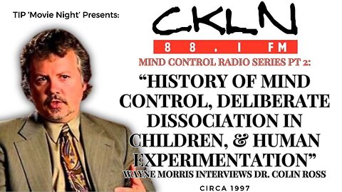 TIP Movie Night | CKLN MC Radio Series P2 - Dr. Colin Ross Mind Control Interview with Wayne Morris