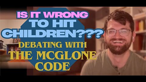 Is Spanking Children Wrong? Debating with @TheMcGloneCode ​