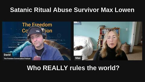 Satanic Ritual Abuse Survivor Max Lowen. 'Who REALLY rules the world?"