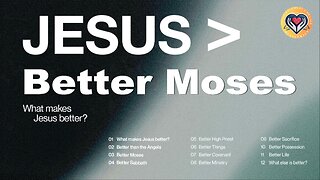 Jesus Greater Than: Better Moses