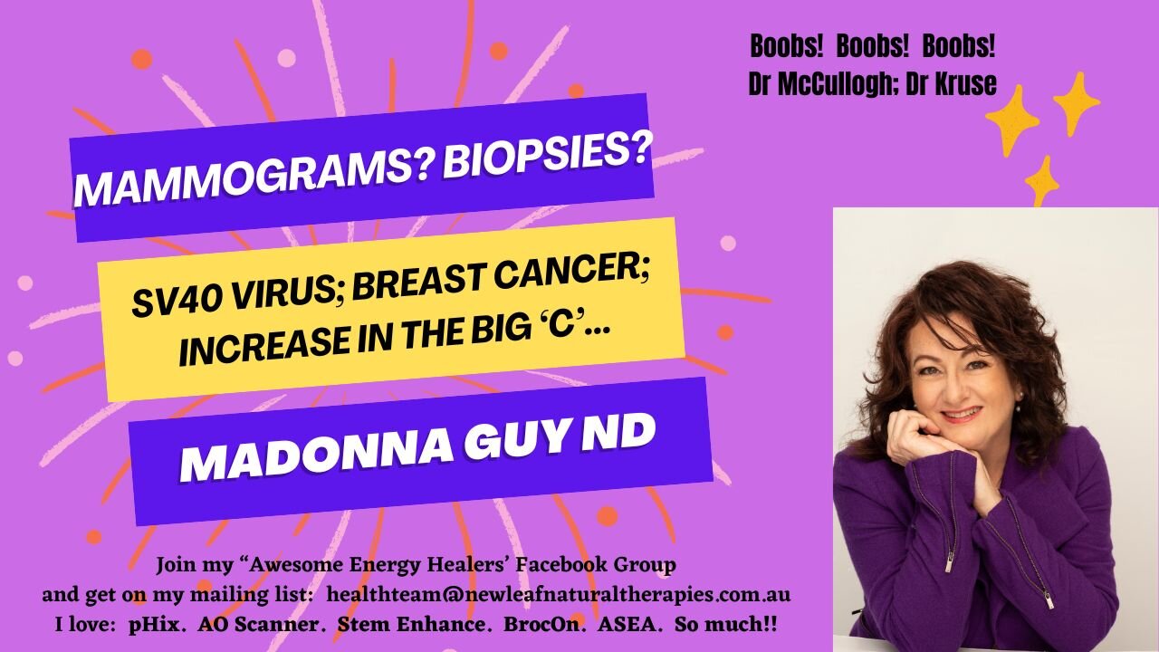Breast Cancer, Mammograms, SV40 Simian Virus from Polio/Pfizer Jabs & Alternatives!