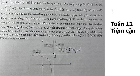 Một khu du lịch được mô hình hóa vào hệ trục tọa độ Oxy bằng một phần đồ thị hàm số:y= 2x−3/(x-2)​