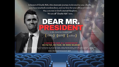 Dear Mr President Documentary is now a tribute to Charlie Kirk, Freedom OF Speech will BE Restored: