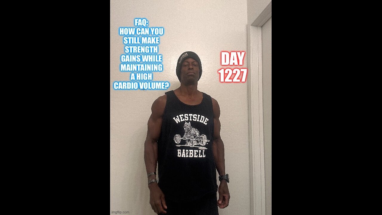 FAQ: How can you still make strength gains while maintaining a higher Cardio volume? (Day 1227)