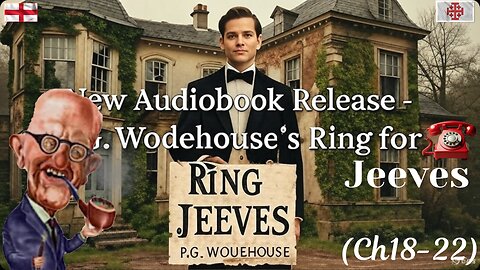 "Ring for Jeeves" by PG Wodehouse (Ch18-22)
