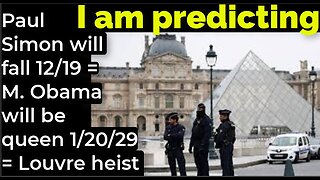 I am predicting: Paul Simon will fall Dec 19, M Obama will be queen 1/20/29 = Paris Louvre heist