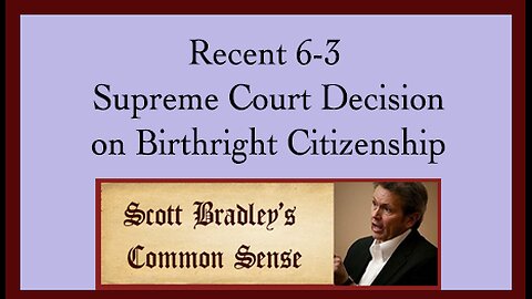Recent 6-3 Supreme Court Decision on Birthright Citizenship