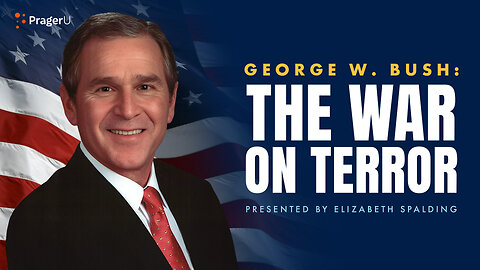 George W. Bush: The War on Terror | 5-Minute Videos | PragerU 