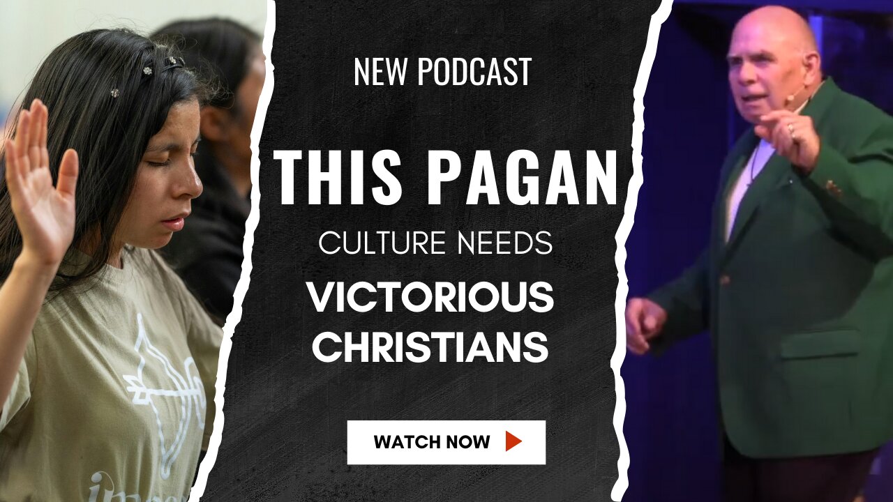 This Pagan Culture Needs Victorious Christians