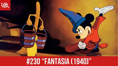 #230 "Fantasia (1940)" Review