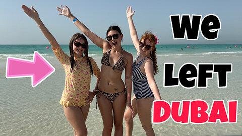 We Have Officially Left Dubai.. Here's why!