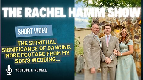 The Spiritual Significance of Dancing, & More Footage from my Son’s Wedding...