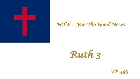 NOW...For The Good News, EP495