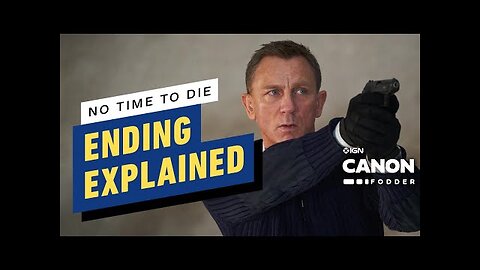 No Time To Die - Ending Explained, Breakdown & Easter Eggs _ 007 Canon Fodd
