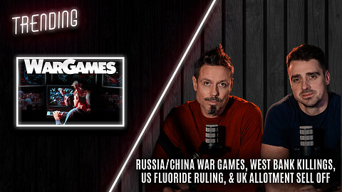 Trending: Ep146: War Games, West Bank Killings, US Fluoride Ruling, & UK Allotment Sell Off