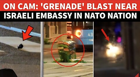 Israeli Embassy ‘Attacked’; FALSE FLAG - Military-Style Grenade Explodes In NATO Nation Capital