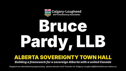 Bruce Pardy - "Free Alberta, Save the West" - At #TheCourageToListen Townhall 2025