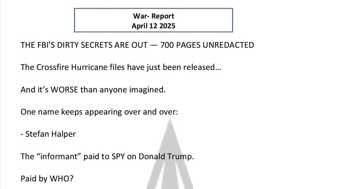 WAR REPORT - APRIL 12 2025 - THE CROSSFIRE HURRICANE FILES JUST RELEASED